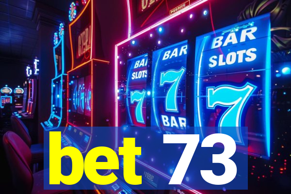 bet 73